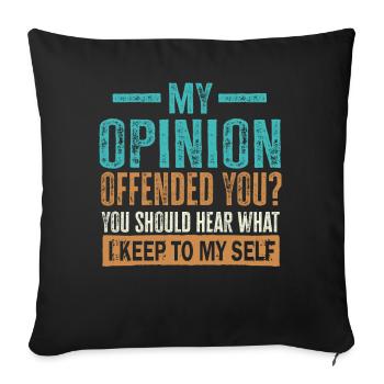 My Opinion Offended You Shirt Adult Humor Novelty - Sofa pillowcase 17,3'' x 17,3'' (45 x 45 cm) - black - Front