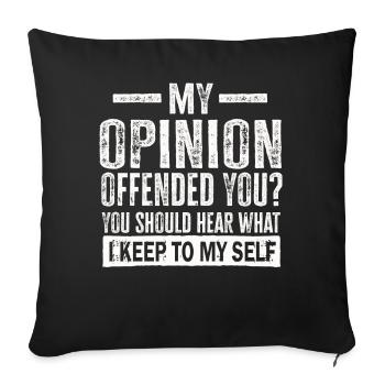 My Opinion Offended You Shirt Adult Humor Novelty - Sofa pillowcase 17,3'' x 17,3'' (45 x 45 cm) - black - Front