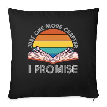 Just One More Chapter I Promise Reading - Sofa pillowcase 17,3'' x 17,3'' (45 x 45 cm) - black - Front