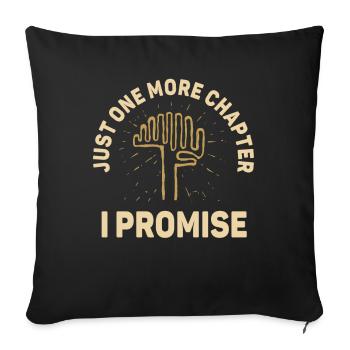 Just One More Chapter I Promise Reading - Sofa pillowcase 17,3'' x 17,3'' (45 x 45 cm) - black - Front