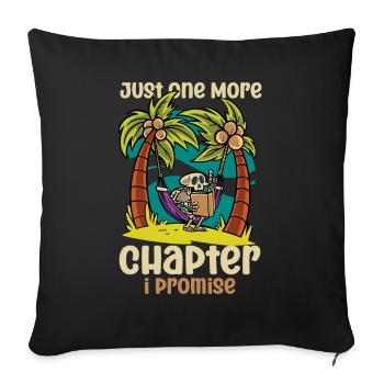 Just One More Chapter I Promise Reading - Sofa pillowcase 17,3'' x 17,3'' (45 x 45 cm) - black - Front