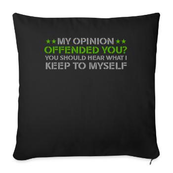 My Opinion Offended You Shirt Adult Humor Novelty - Sofa pillowcase 17,3'' x 17,3'' (45 x 45 cm) - black - Front