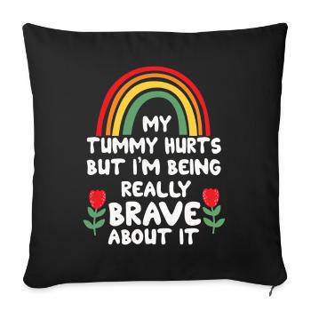 My Tummy Hurts But I'm Being Really Brave About It - Sofa pillowcase 17,3'' x 17,3'' (45 x 45 cm) - black - Front