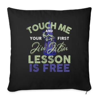 Touch Me And Your First Jiu Jitsu Lesson Is Free - Sofa pillowcase 17,3'' x 17,3'' (45 x 45 cm) - black - Front