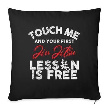 Touch Me And Your First Jiu Jitsu Lesson Is Free - Sofa pillowcase 17,3'' x 17,3'' (45 x 45 cm) - black - Front