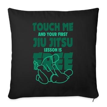 Touch Me And Your First Jiu Jitsu Lesson Is Free - Sofa pillowcase 17,3'' x 17,3'' (45 x 45 cm) - black - Front
