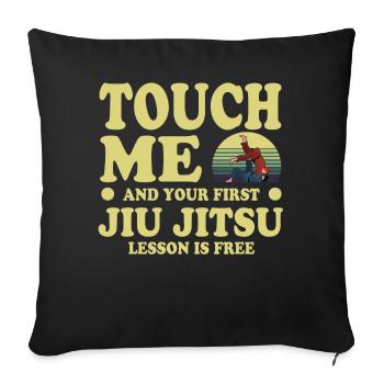Touch Me And Your First Jiu Jitsu Lesson Is Free - Sofa pillowcase 17,3'' x 17,3'' (45 x 45 cm) - black - Front