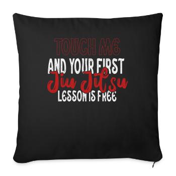Touch Me And Your First Jiu Jitsu Lesson Is Free - Sofa pillowcase 17,3'' x 17,3'' (45 x 45 cm) - black - Front