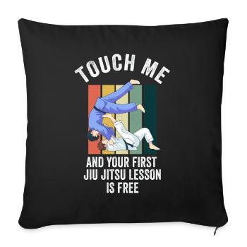 Touch Me And Your First Jiu Jitsu Lesson Is Free - Sofa pillowcase 17,3'' x 17,3'' (45 x 45 cm) - black - Front