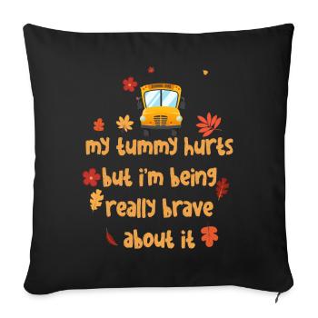 J’ai mal au ventre mais je suis vraiment courageux à ce sujet - Housse de coussin décorative 45 x 45 cm - noir - Devant