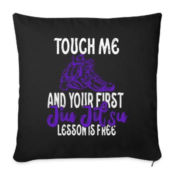 Touch Me And Your First Jiu Jitsu Lesson Is Free - Sofa pillowcase 17,3'' x 17,3'' (45 x 45 cm) - black - Front