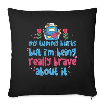 My Tummy Hurts But I'm Being Really Brave About It - Sofa pillowcase 17,3'' x 17,3'' (45 x 45 cm) - black - Front
