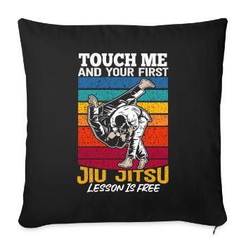 Touch Me And Your First Jiu Jitsu Lesson Is Free - Sofa pillowcase 17,3'' x 17,3'' (45 x 45 cm) - black - Front