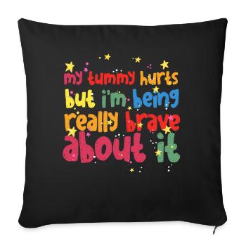 J’ai mal au ventre mais je suis vraiment courageux à ce sujet - Housse de coussin décorative 45 x 45 cm - noir - Devant