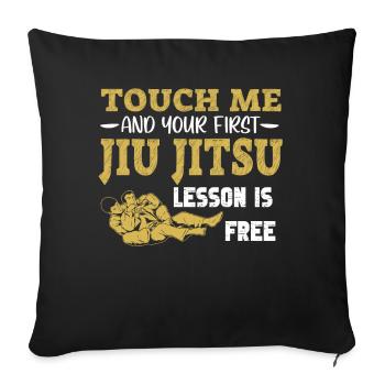 Touch Me And Your First Jiu Jitsu Lesson Is Free - Sofa pillowcase 17,3'' x 17,3'' (45 x 45 cm) - black - Front