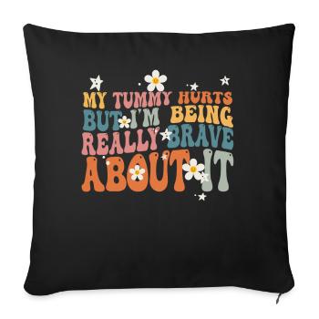 J’ai mal au ventre mais je suis vraiment courageux à ce sujet - Housse de coussin décorative 45 x 45 cm - noir - Devant