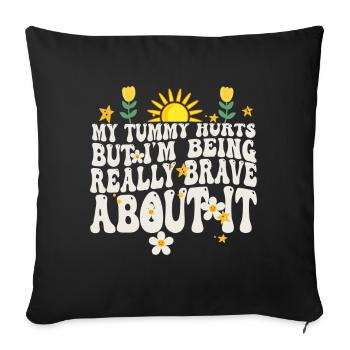 J’ai mal au ventre mais je suis vraiment courageux à ce sujet - Housse de coussin décorative 45 x 45 cm - noir - Devant