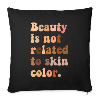 Beauty has nothing to do with skin color - Sofa pillowcase 17,3'' x 17,3'' (45 x 45 cm) - black - Front