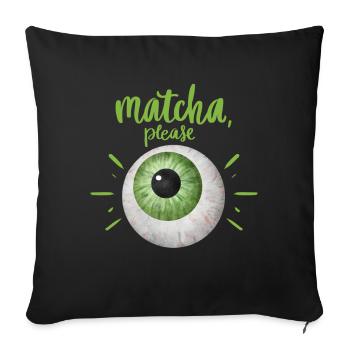 Thé vert, thé matcha, design amusant avec les yeux - Housse de coussin décorative 45 x 45 cm - noir - Devant