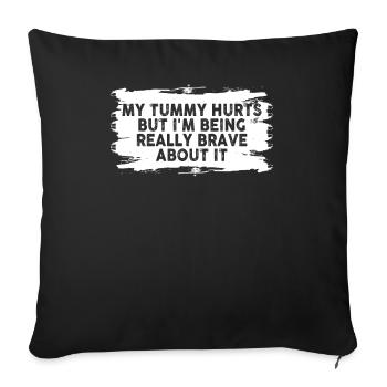 J’ai mal au ventre mais je suis vraiment courageux à ce sujet - Housse de coussin décorative 45 x 45 cm - noir - Devant