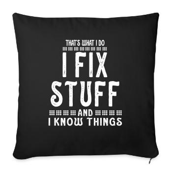 That's What I Do I Fix Stuff And I Know Things - Sofakissenbezug 45 x 45 cm - Schwarz - Vorne