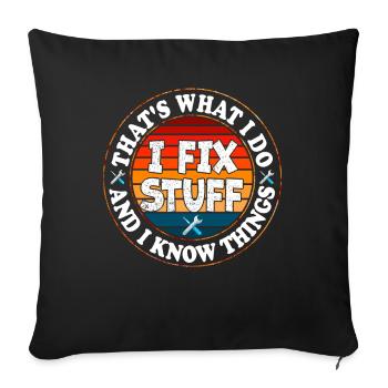 That's What I Do I Fix Stuff And I Know Things - Sofa pillowcase 17,3'' x 17,3'' (45 x 45 cm) - black - Front