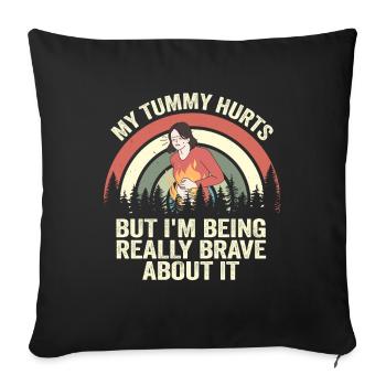 My Tummy Hurts But I'm Being Really Brave About It - Sofa pillowcase 17,3'' x 17,3'' (45 x 45 cm) - black - Front