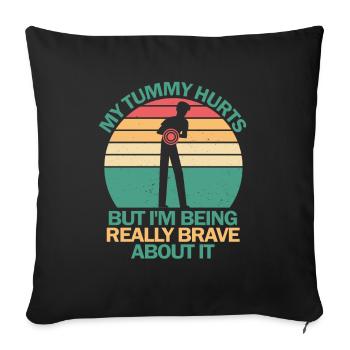My Tummy Hurts But I'm Being Really Brave About It - Sofa pillowcase 17,3'' x 17,3'' (45 x 45 cm) - black - Front