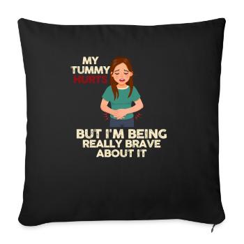 My Tummy Hurts But I'm Being Really Brave About It - Sofa pillowcase 17,3'' x 17,3'' (45 x 45 cm) - black - Front