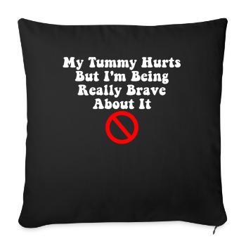 My Tummy Hurts But I'm Being Really Brave About It - Sofa pillowcase 17,3'' x 17,3'' (45 x 45 cm) - black - Front