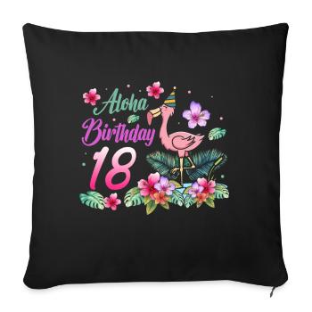 Aloha Birthday 18 Flamingo Bird 18th Birthday - Sofa pillowcase 17,3'' x 17,3'' (45 x 45 cm) - black - Front