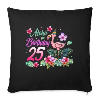 Aloha Birthday 25 Flamingo Bird 25th Birthday - Sofa pillowcase 17,3'' x 17,3'' (45 x 45 cm) - black - Front