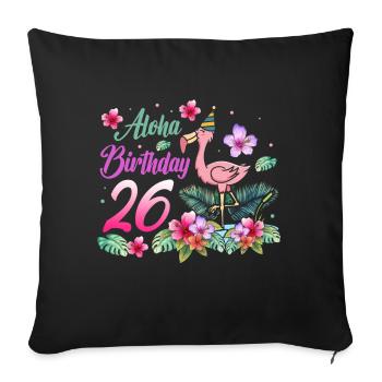 Aloha Birthday 26 Flamingo Bird 26th Birthday - Sofa pillowcase 17,3'' x 17,3'' (45 x 45 cm) - black - Front