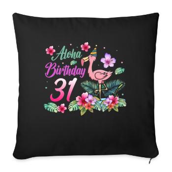 Aloha Birthday 31 Flamingo Bird 31st Birthday - Sofa pillowcase 17,3'' x 17,3'' (45 x 45 cm) - black - Front