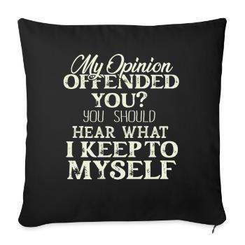 My Opinion Offended You Shirt Adult Humor Novelty - Sofa pillowcase 17,3'' x 17,3'' (45 x 45 cm) - black - Front