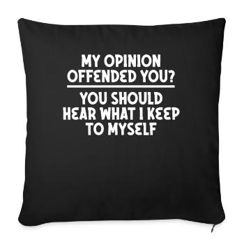 My Opinion Offended You Shirt Adult Humor Novelty - Sofa pillowcase 17,3'' x 17,3'' (45 x 45 cm) - black - Front