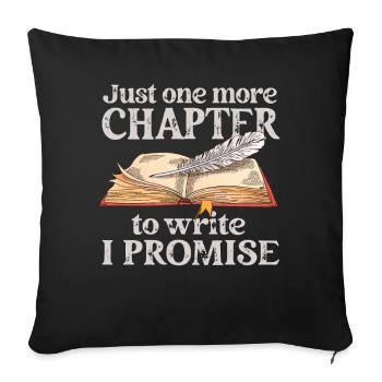 Just One More Chapter To Write I Promise Writing - Sofa pillowcase 17,3'' x 17,3'' (45 x 45 cm) - black - Front
