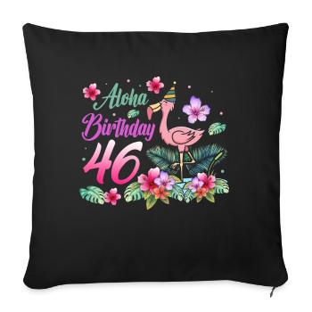 Aloha Birthday 46 Flamingo Bird 46th Birthday - Sofa pillowcase 17,3'' x 17,3'' (45 x 45 cm) - black - Front