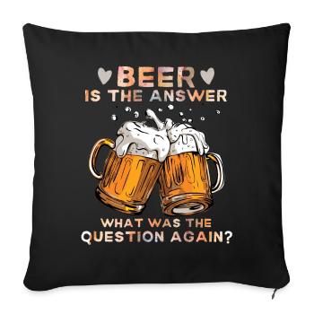 Beer Drinker Funny Beer Saying Beer-Is-The-Answer - Sofa pillowcase 17,3'' x 17,3'' (45 x 45 cm) - black - Front