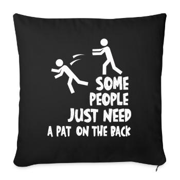 Some People Just Need A Pat On The Back - Sofakissenbezug 45 x 45 cm - Schwarz - Vorne