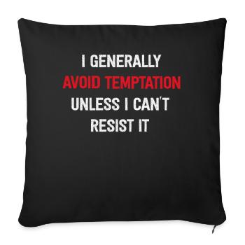 I Generally Avoid Temptation Unless I Can't Resist - Sofa pillowcase 17,3'' x 17,3'' (45 x 45 cm) - black - Front