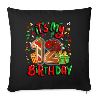 It's my 12 birthday Christmas present 12. - Sofa pillowcase 17,3'' x 17,3'' (45 x 45 cm) - black - Front
