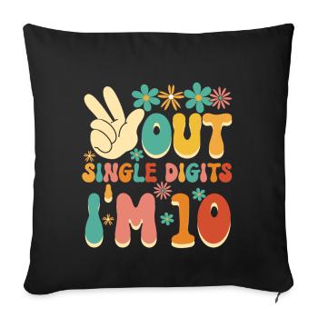 Peace Out Single Digits I'm 10 Flower 10th - Sofakissenbezug 45 x 45 cm - Schwarz - Vorne