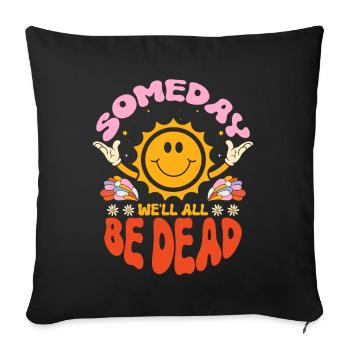 Someday We'll All Be Dead Sun Cartoon - Sofa pillowcase 17,3'' x 17,3'' (45 x 45 cm) - black - Front
