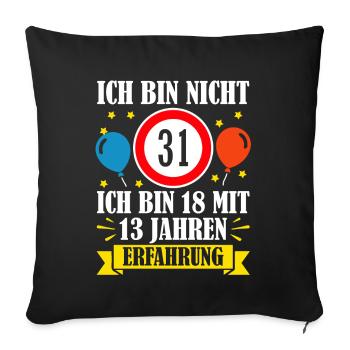 Ich Bin Nicht 31 Ich Bin 18 Mit 13 Jahren - Sofakissenbezug 45 x 45 cm - Schwarz - Vorne