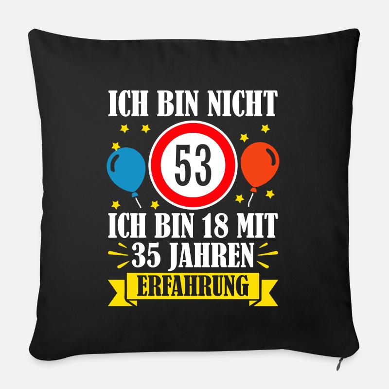 Ich Bin Nicht 53 Ich Bin 18 Mit 35 Jahren - Sofakissenbezug 45 x 45 cm - Schwarz