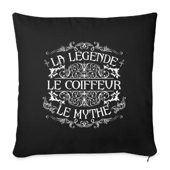 Coiffeur | meilleur Coiffeur | la légende le mythe - Housse de coussin décorative 45 x 45 cm - noir - Devant