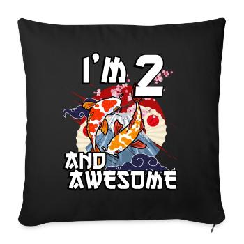 I'm 2 and awesome Japanese carp koi - Sofa pillowcase 17,3'' x 17,3'' (45 x 45 cm) - black - Front