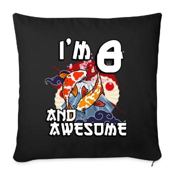 I'm 8 and awesome Japanese carp koi - Sofa pillowcase 17,3'' x 17,3'' (45 x 45 cm) - black - Front