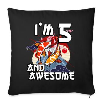 I'm 5 and awesome Japanese carp koi - Sofa pillowcase 17,3'' x 17,3'' (45 x 45 cm) - black - Front